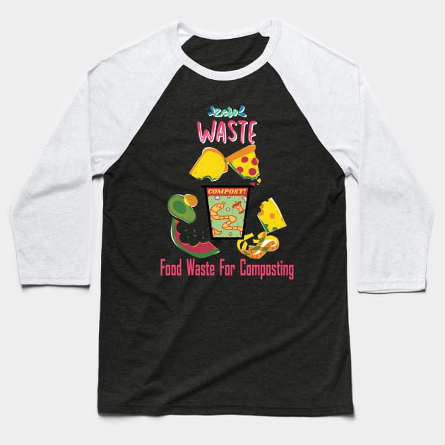 Zero Waste, Food Composting Baseball T-Shirt by vachala.a@gmail.com
